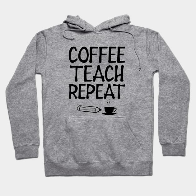 Teacher - Coffee Teach Repeat Hoodie by KC Happy Shop